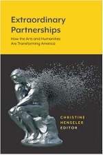 Extraordinary Partnerships: How the Arts and Humanities are Transforming America