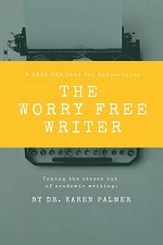 The Worry Free Writer: Taking the stress out of academic writing.